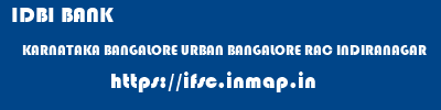 IDBI BANK  KARNATAKA BANGALORE URBAN BANGALORE RAC INDIRANAGAR  ifsc code